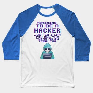 Training To Be A Hacker Baseball T-Shirt